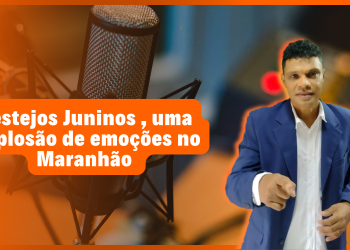 festejos juninos, uma explosão de emoções no MA.