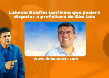 Lahesio Bonfim confirma que poderá disputar a Prefeitura de São Luís.