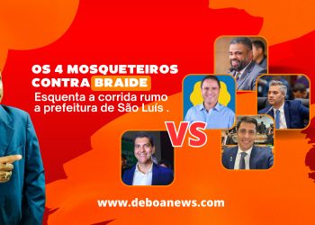 Os Quatros Mosqueteiros contra Braide – Esquenta a corrida rumo a Prefeitura de São Luís.