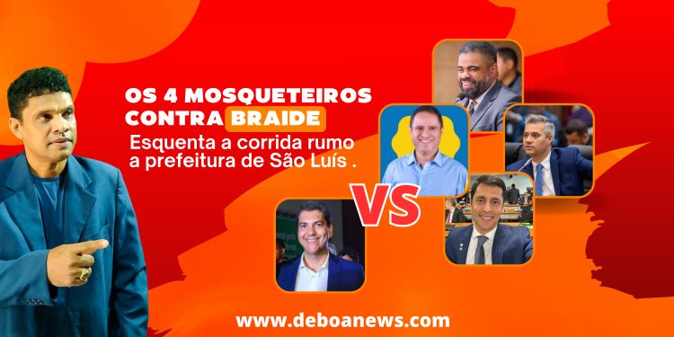 Os Quatros Mosqueteiros contra Braide – Esquenta a corrida rumo a Prefeitura de São Luís.
