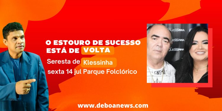 O ESTOURO DE SUCESSOS ESTÁ DE VOLTA SERESTA DA KLESSINHA /SEXTA 14 JUL- PARQUE FOLCÓRICO.