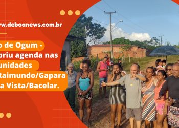 Astro de Ogum – cumpriu agenda nas comunidades São Raimundo/Gapara e Bela Vista/Bacelar.