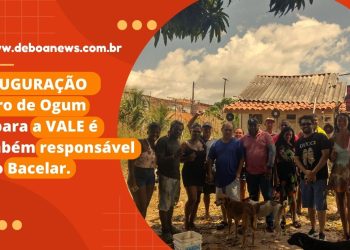INAUGURAÇÃO – Astro de Ogum dispara a VALE é também responsável pelo Bacelar.