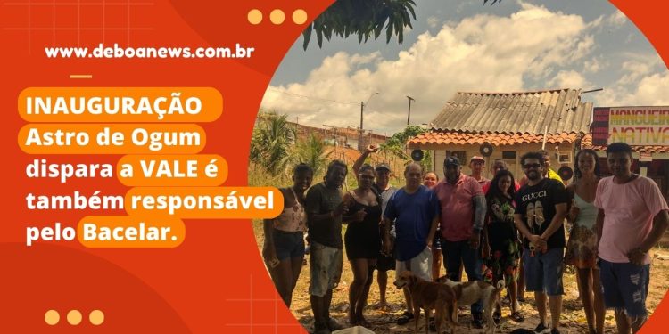 INAUGURAÇÃO – Astro de Ogum dispara a VALE é também responsável pelo Bacelar.