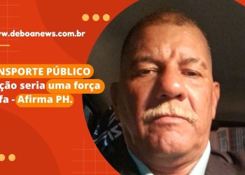 TRANSPORTE PÚBLICO Solução seria uma força tarefa – Afirma PH.