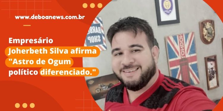 Empresário Joherbeth Silva afirma – Astro de Ogum político diferenciado.