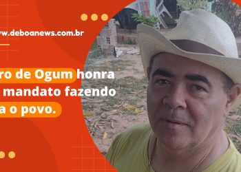 Astro de Ogum honra seu mandato fazendo para o povo.