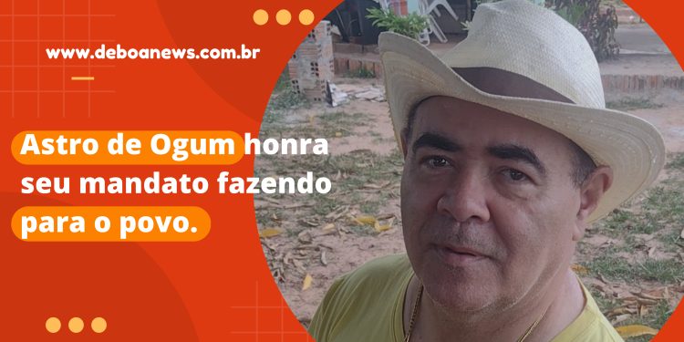 Astro de Ogum honra seu mandato fazendo para o povo.