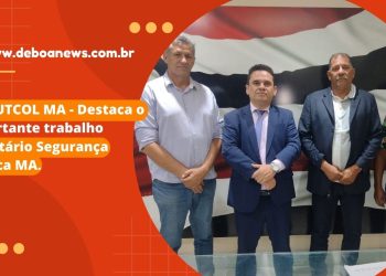 SINDUTCOL MA – Destaca o importante trabalho Secretário Segurança Pública MA.