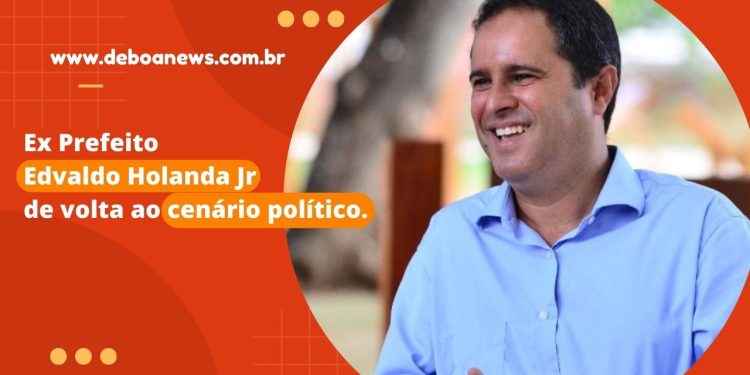 Ex Prefeito Edvaldo Holanda Jr de volta ao cenário político.