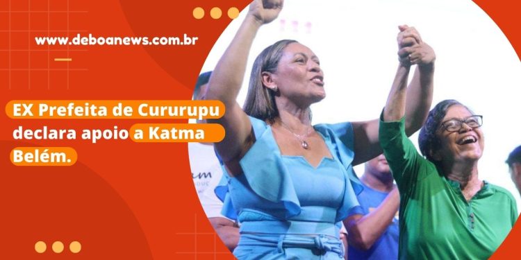 EX Prefeita de Cururupu declara apoio a Katma Belém.