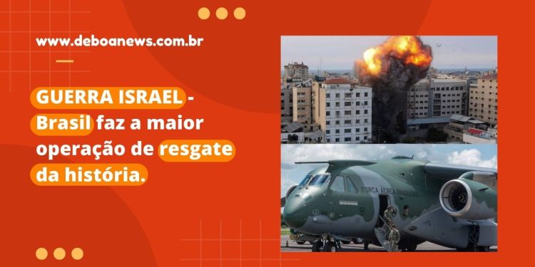 GUERRA ISRAEL – Brasil faz a maior operação de resgate da história.