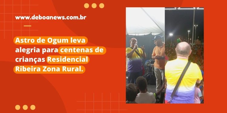 Astro de Ogum leva alegria para centenas de crianças Residencial Ribeira Zona Rural.