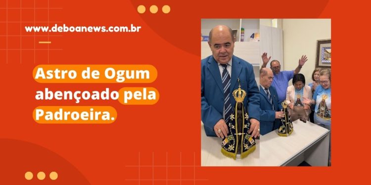 Astro de Ogum abençoado pela Padroeira.