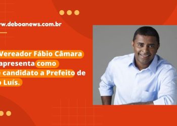 Ex Vereador Fábio Câmara se apresenta como pre candidato a Prefeito de São Luís.