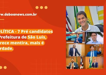 POLÍTICA – 7 Pré candidatos à Prefeitura de São Luís, parece mentira, mais é verdade.