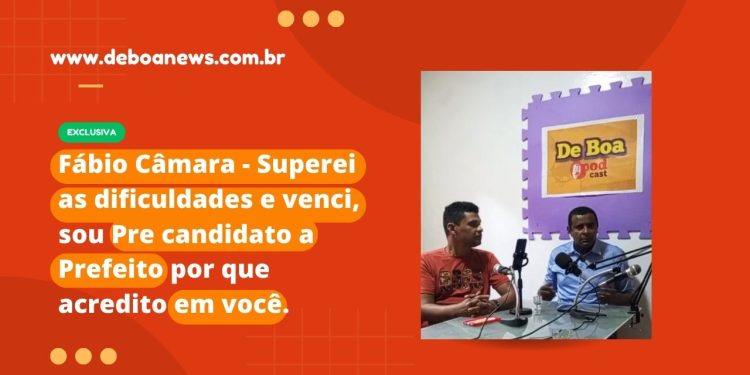 Fábio Câmara – Superei as dificuldades e venci, sou Pre candidato a Prefeito por que acredito em você.