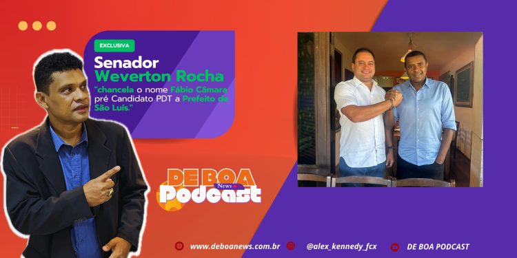 Senador Weverton Rocha “chancela o nome Fábio Câmara pré Candidato PDT a Prefeito de São Luís.”