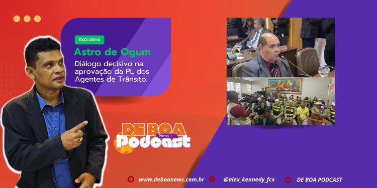 Astro de Ogum -” diálogo decisivo na aprovação da PL dos Agentes de trânsito.”
