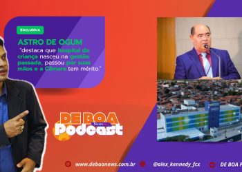 Astro de Ogum – “destaca que hospital da criança nasceu na gestão passada, passou por suas mãos e a Câmara tem mérito.”