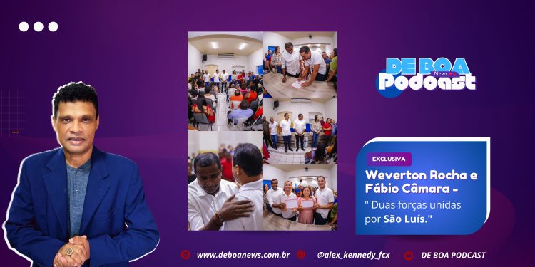 Weverton Rocha & Fábio Câmara – “Duas forças unidas por São Luís.”