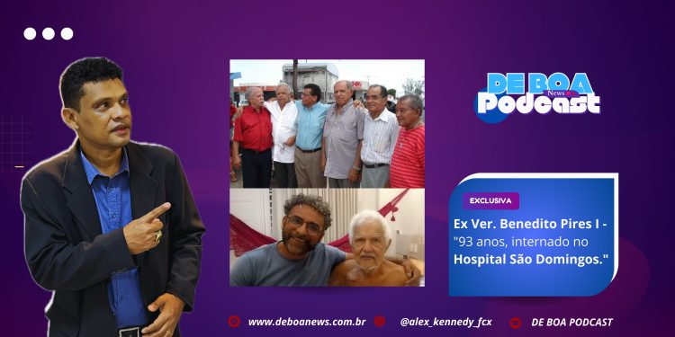Ex Ver. Benedito Pires I – “91 anos, internado no Hospital São Domingos.”