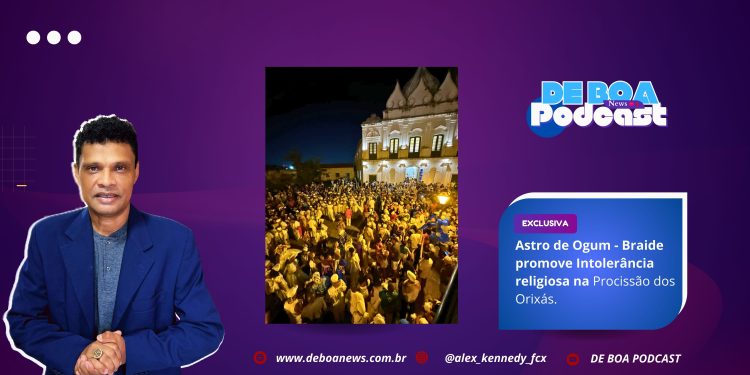 Astro de Ogum – Braide promove intolerância religiosa na Procissão dos Orixás.