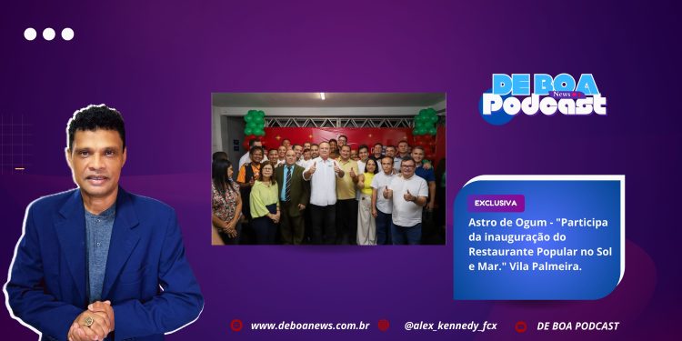 Astro de Ogum – “Participa da inauguração do Restaurante Popular no Sol e Mar.”