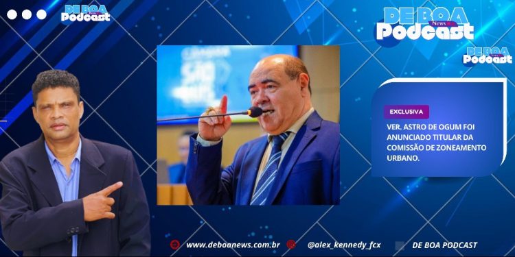 Ver. Astro de Ogum foi anunciado titular da Comissão de Zoneamento Urbano.